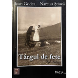 Targul de fete - Ioan Godea, Narcisa Stiuca