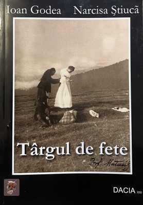 Targul de fete - Ioan Godea, Narcisa Stiuca foto