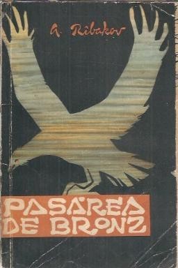 Pasarea de bronz - Anatoli Ribakov