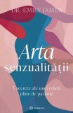Arta senzualității - Paperback brosat - Dr. Emily Jamea - Bookzone