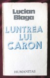 &quot;LUNTREA LUI CARON. Roman&quot;, Lucian Blaga, 1990, Humanitas