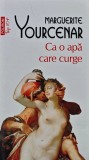 Cumpara ieftin Ca o apa care curge - 2012 - Marguerite Yourcenar (AK101)
