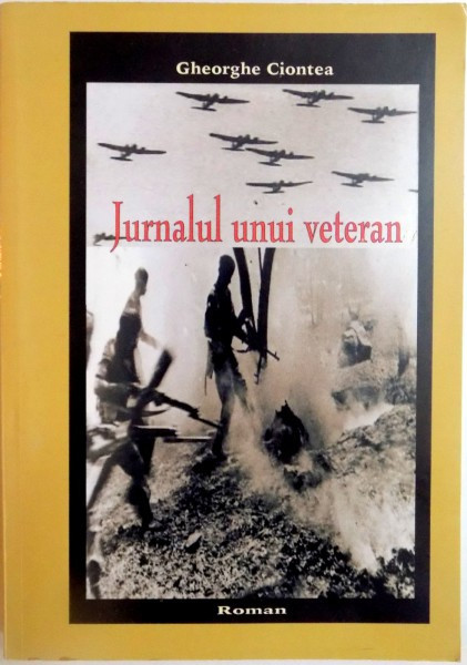 JURNALUL UNUI VETERAN de GHEORGHE CIONTEA , 2005