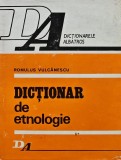 Dictionar de etnologie. Terminologie. Personalitati - 1979 - Romulus Vulcanescu (AK149)