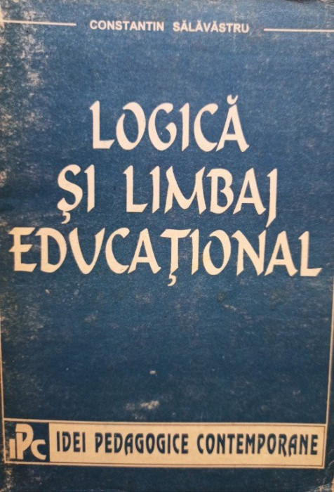 Constantin Salavastru - Logica si limbaj educational (1994)