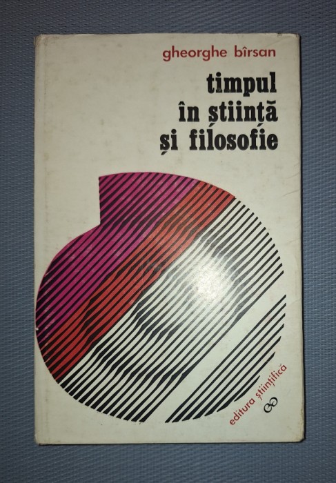 GHEORGHE BIRSAN&nbsp;-&nbsp;TIMPUL IN STIINTA SI FILOSOFIE