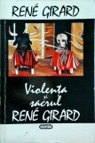 Rene Girard - Violenta si sacrul