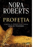 Profetia. Cartea a doua din seria Abis si Tenebre - Nora Roberts