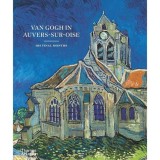 Carte straina Van Gogh In Auvers-sur-Oise: His Final Months, Carti in engleza
