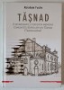 TASNAD , O MONOGRAFIE ISTORICA IN MEMORIA COMUNITATII EVREILOR DIN TASNAD ( TRANSILVANIA ) de ABRAHAM FUCHS , 2024
