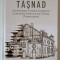 TASNAD , O MONOGRAFIE ISTORICA IN MEMORIA COMUNITATII EVREILOR DIN TASNAD ( TRANSILVANIA ) de ABRAHAM FUCHS , 2024
