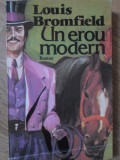 Un Erou Modern - Louis Bromfield, 1993, Universul Familiei, Roman, Beletristica, 364 pagini