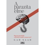 A parazita elme - Hogyan puszt&iacute;tj&aacute;k a fertőző eszm&eacute;k a j&oacute;zan &eacute;szt? - Gad Saad