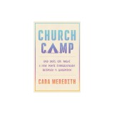 Church Camp: Bad Skits, Cry Night, and How White Evangelicalism Betrayed a Generation