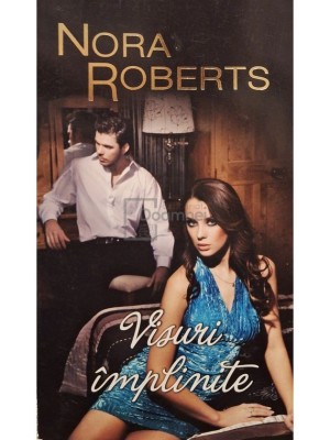Nora Roberts - Visuri implinite (Editia: 2012) foto