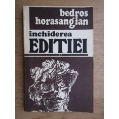 Bedros Horasangian - Inchiderea editiei