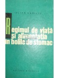 Iulian Vasiliu - Regimul de viata si alimentatia in bolile de stomac (Editia: 1968)