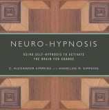 Neuro-Hypnosis: Using Self-Hypnosis to Activate the Brain for Change