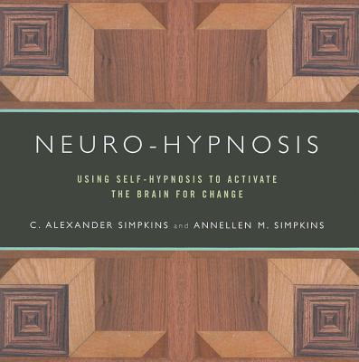 Neuro-Hypnosis: Using Self-Hypnosis to Activate the Brain for Change