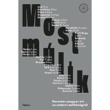 Most m&uacute;lik - Harminc magyar &iacute;r&oacute; az emberi m&eacute;lt&oacute;s&aacute;gr&oacute;l - Darvasi L&aacute;szl&oacute;, Darvasi L&aacute;szl&oacute;