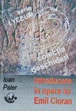 Introducere in opera lui Emil Cioran - 1997 - Ioan Paler (AN91)