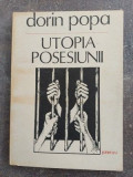 Utopia posesiunii- Dorin Popa