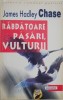 Răbdătoarele păsări, vulturii - James Hadley Chase - Carte anticariat, stare bună