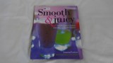 Suzannah Olivier - Retete de Joanna Farrow - Smoothy &amp; Juicy - Healty Juices, Creamy Smoothies And Sinful Shakes - 2005 NOU