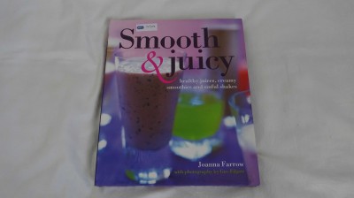 Suzannah Olivier - Retete de Joanna Farrow - Smoothy &amp;amp; Juicy - Healty Juices, Creamy Smoothies And Sinful Shakes - 2005 NOU foto