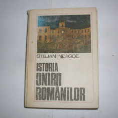 Istoria Unirii Romanilor - Stelian Neagoe ,552203