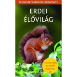 Erdei &eacute;lővil&aacute;g - Term&eacute;szetbar&aacute;tok zsebk&ouml;nyve - Szalay K&ouml;nyvkiad&oacute;