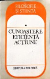 Cunoastere Eficienta Actiune - Petru Ioan - Filosofie si Stiinta, Editura Politica 1988, Carte Filosofie Romana