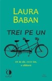 Cumpara ieftin Trei pe un tandem. 33 de zile, 1111 km, o calatorie/Laura Baban