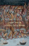Cetatile de scapare - Ioan Barb - Editura Școala Ardeleană