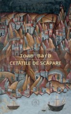 Cetatile de scapare - Ioan Barb - Scoala Ardeleana
