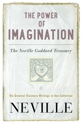 The Power of Imagination: The Neville Goddard Treasury foto