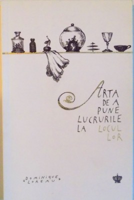 ARTA DE A PUNE LUCRURILE LA LOCUL LOR de DOMINIQUE LOREAU, 2015 foto