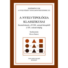A nyelvtipologia klasszikusai - Szemelvenyek a XVIII. szazad kozepetol a XX. szazad elejeig foto