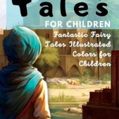 Fairy Tales for Children: Fantastic Fairy Tales Illustrated Colors for Children
