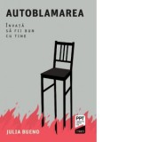 Autoblamarea. Invata sa fii bun cu tine - Liana Haidar, Julia Bueno