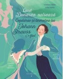 Cand Dunarea valseaza. Copilaria si tineretea lui Johann Strauss Fiul - Cristina Sarbu, Irina Sarbu