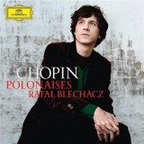 Chopin: Polonaises | Frederic Chopin, Rafal Blechacz