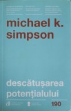 Descatuseaza-ti potentialul - Michael K. Simpson, Curtea Veche Publishing, Dezvoltare personala, 2017, Paperback, 157 pagini