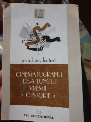 Cinematograful de-a lungul vremii. O istorie - Jean-Louis Leutrat foto