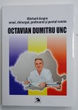 MARTURII DESPRE OMUL , CHIRURGUL , PROFESORUL SI POETUL ROMAN OCTAVIAN DUMITRU UNC , 2022