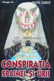 Conspiratia spaimei si urii (cu dedicația autorului) - 2006 - Pavel Corut (W121)