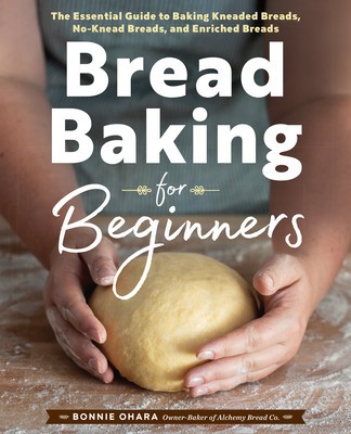 Bread Baking for Beginners: The Essential Guide to Baking Kneaded Breads, No-Knead Breads, and Enriched Breads foto
