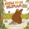 How to Be Human: A Bear&#039;s Guide