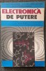 ELECTRONICA DE PUTERE. APLICATII - Birca-Galateanu