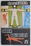 Colonia penitenciara &amp; Metamorfoza - Franz Kafka - Roman clasic